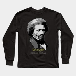 Frederick Douglass Quote Long Sleeve T-Shirt